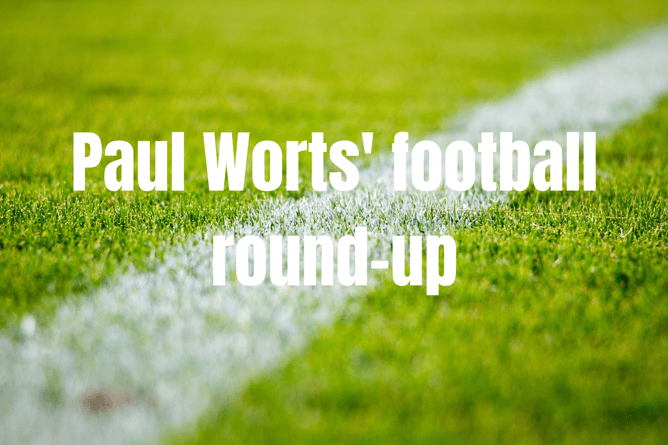 Paul Worts' football round-up
