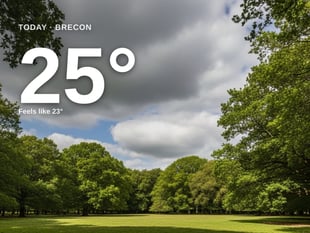 Brecon: partly cloudy, high of 25°C
